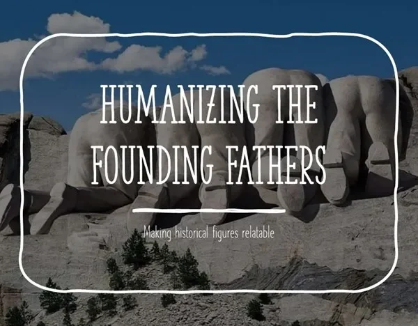 Humanizing the Founding Fathers